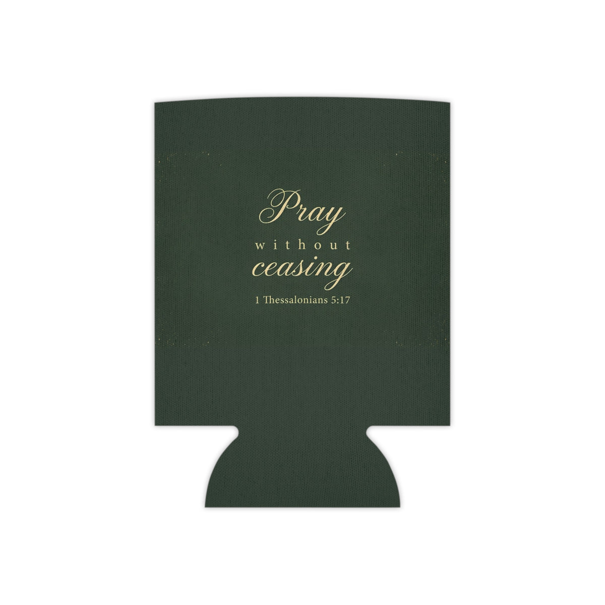 Pray Without Ceasing - 1 Thessalonians 5:17 - Can Cooler