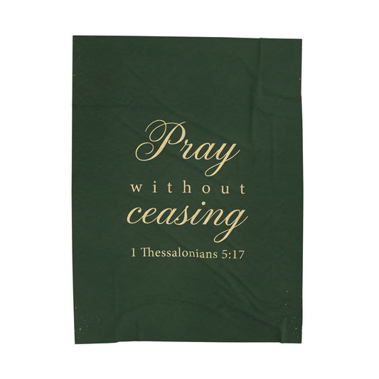 Pray Without Ceasing - 1 Thessalonians 5:17 - Plush Blanket