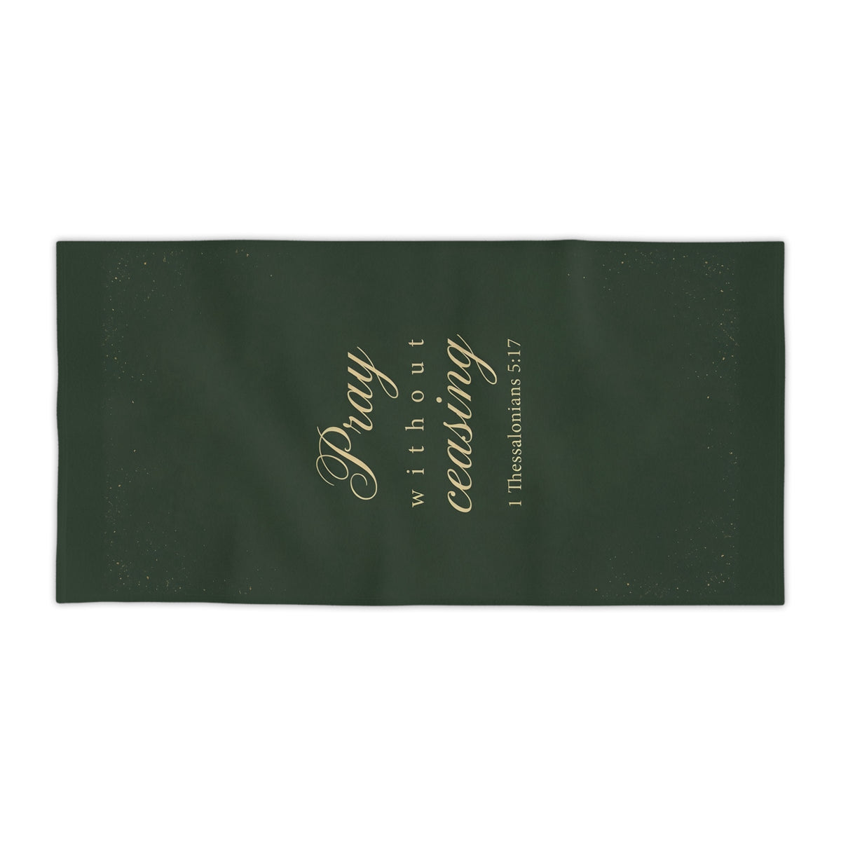 Pray Without Ceasing - 1 Thessalonians 5:17 - Beach Towel