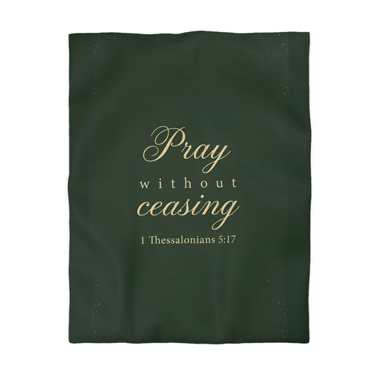 Pray Without Ceasing - 1 Thessalonians 5:17 - Duvet Cover