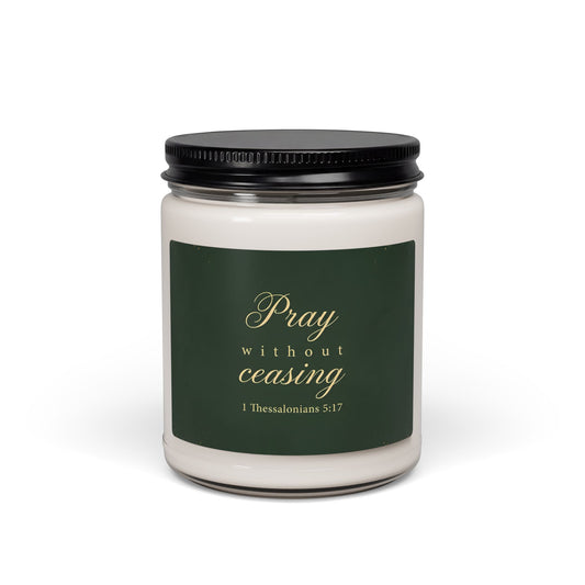 Pray Without Ceasing - 1 Thessalonians 5:17 - Scented Candle