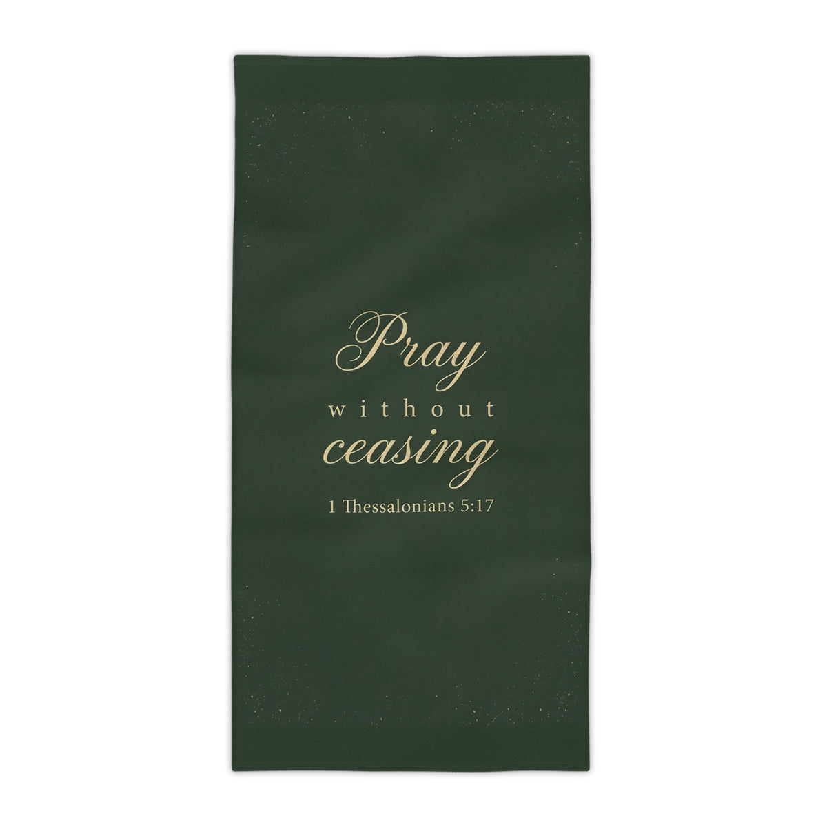 Pray Without Ceasing - 1 Thessalonians 5:17 - Beach Towel