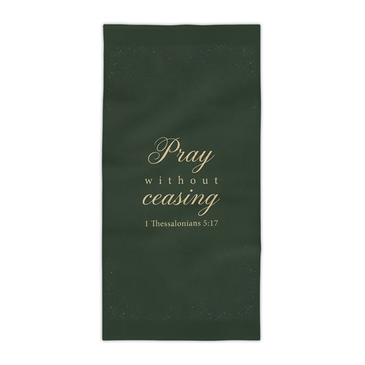Pray Without Ceasing - 1 Thessalonians 5:17 - Beach Towel