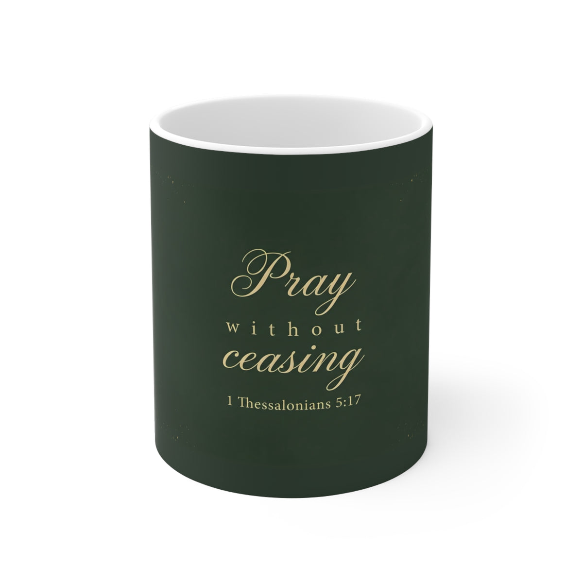 Pray Without Ceasing - 1 Thessalonians 5:17 - Coffee Mug