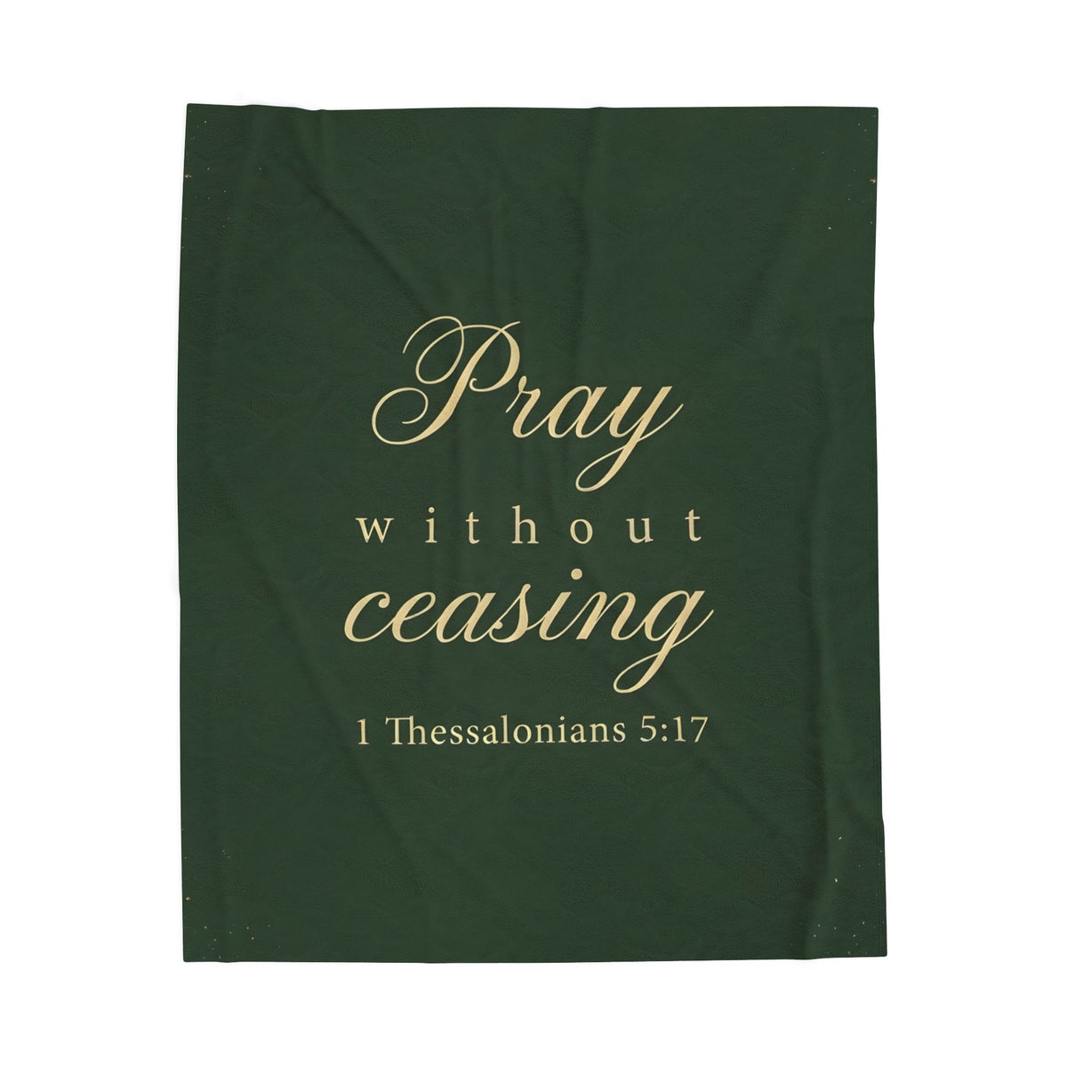 Pray Without Ceasing - 1 Thessalonians 5:17 - Plush Blanket